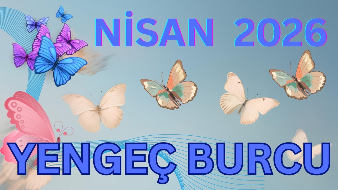 NİSAN 2026 YENGEÇ BURCU YORUMLARI