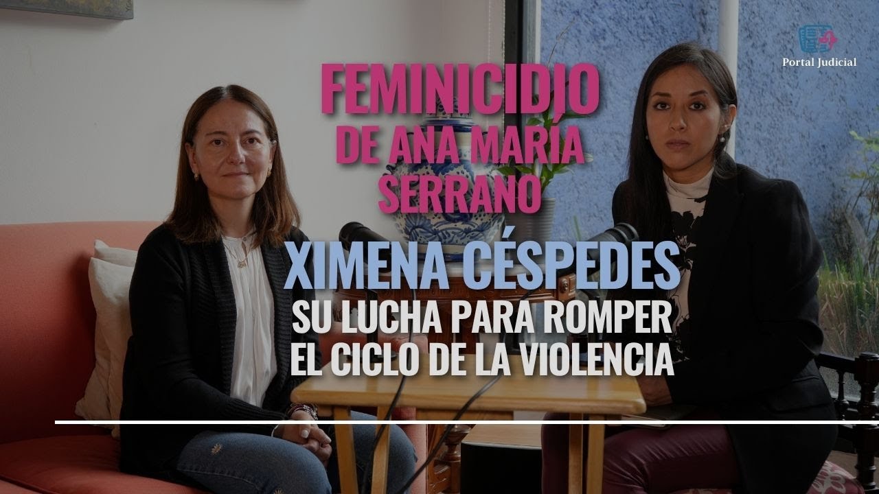 Feminicidio de Ana María Serrano. La lucha de Ximena Céspedes para romper el ciclo de la violencia.
