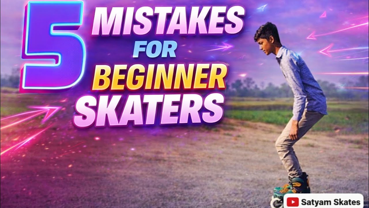 5 common mistake for beginners skaters 