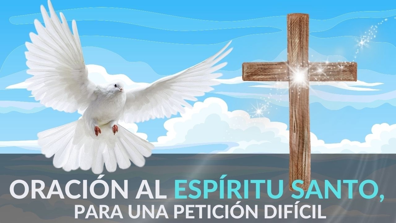 ✨ ORACIÓN AL ESPIRITU SANTO PARA UNA PETICIÓN DIFÍCIL ✨