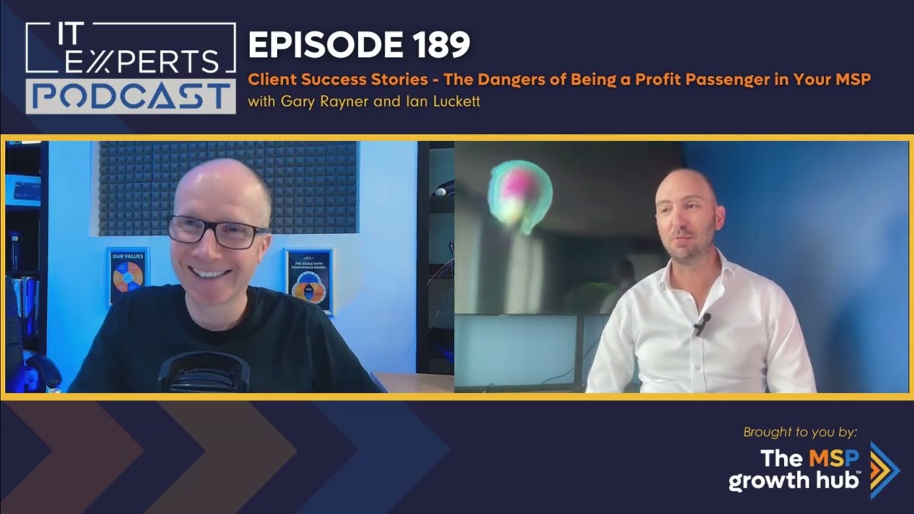 Podcast EP189 - The Dangers of Being a Profit Passenger in Your MSP with Gary Rayner & Ian Luckett