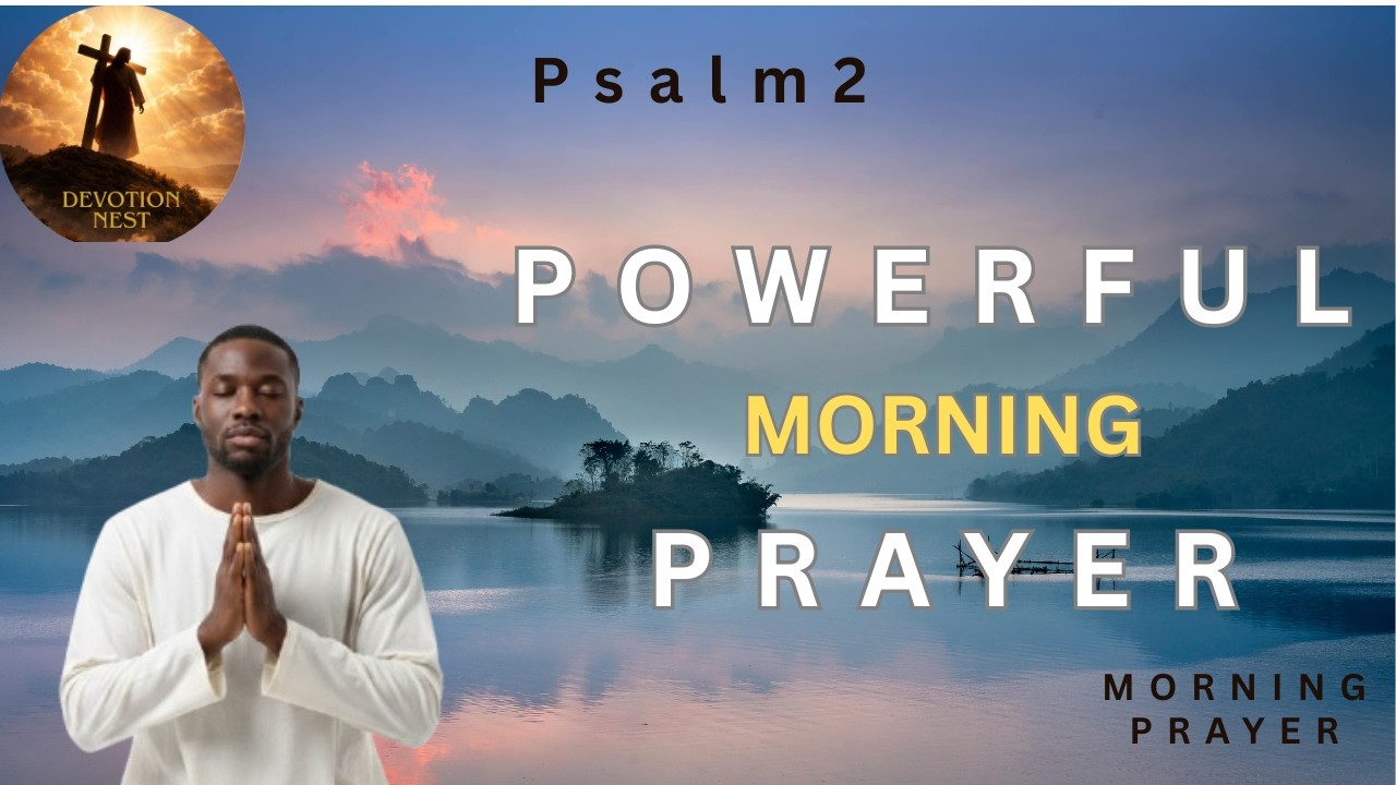 Psalm 2 Morning Prayer – Start Your Day Under God’s Authority and Blessing