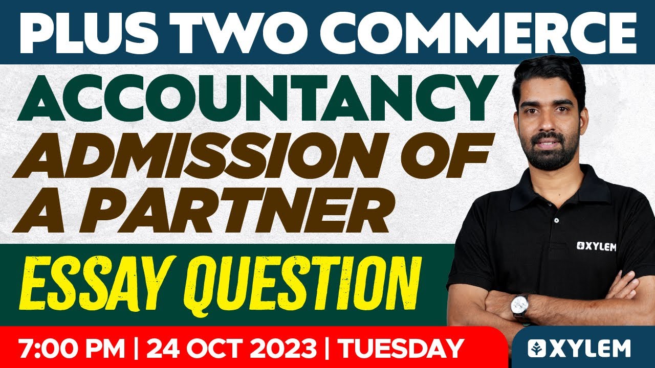 Plus Two Accountancy - Admission Of A Partner | Essay Question | Xylem Plus Two Commerce