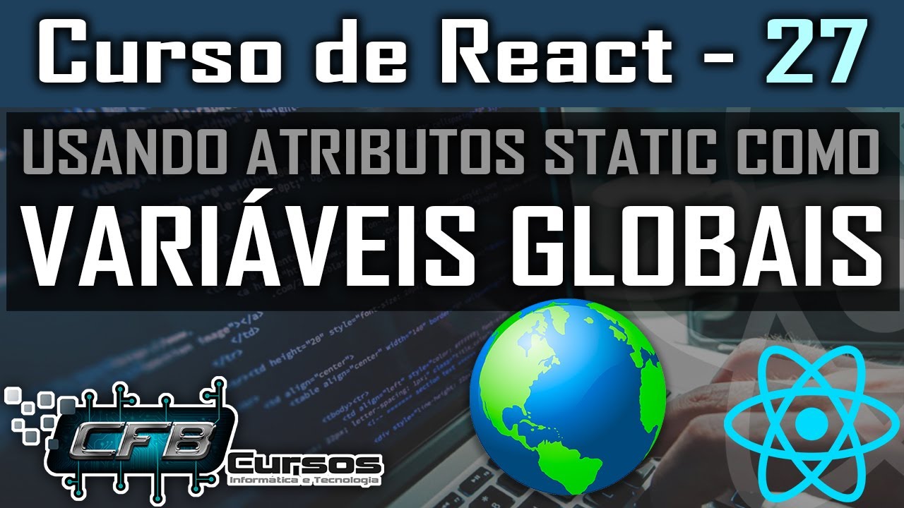 Variáveis Globais Static em React - Curso de React - Aula 27