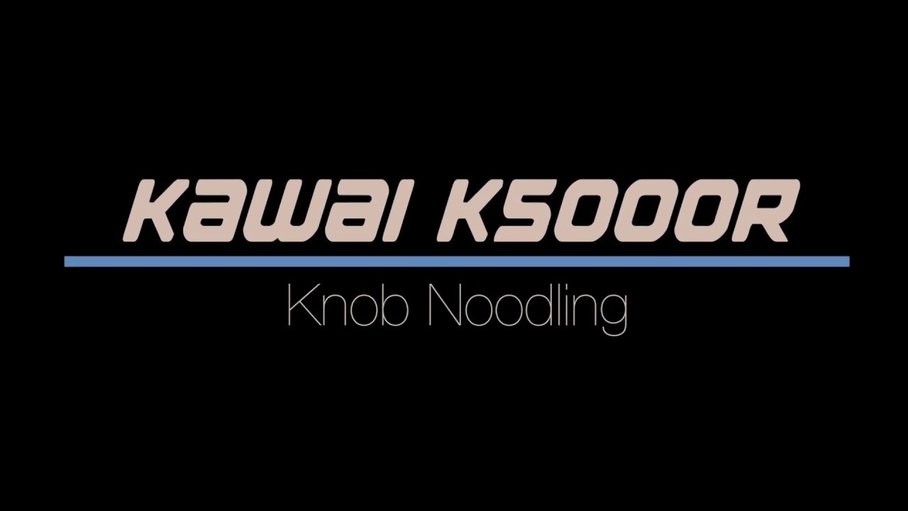 Kawai K5000R Knob Noodling