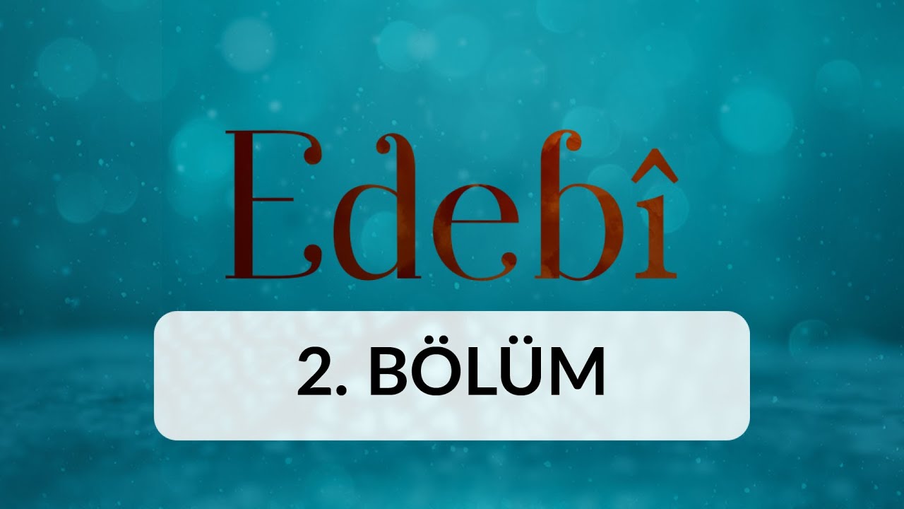 Aşk ve Muhabbet - Edebi 2. B&ouml;l&uuml;m