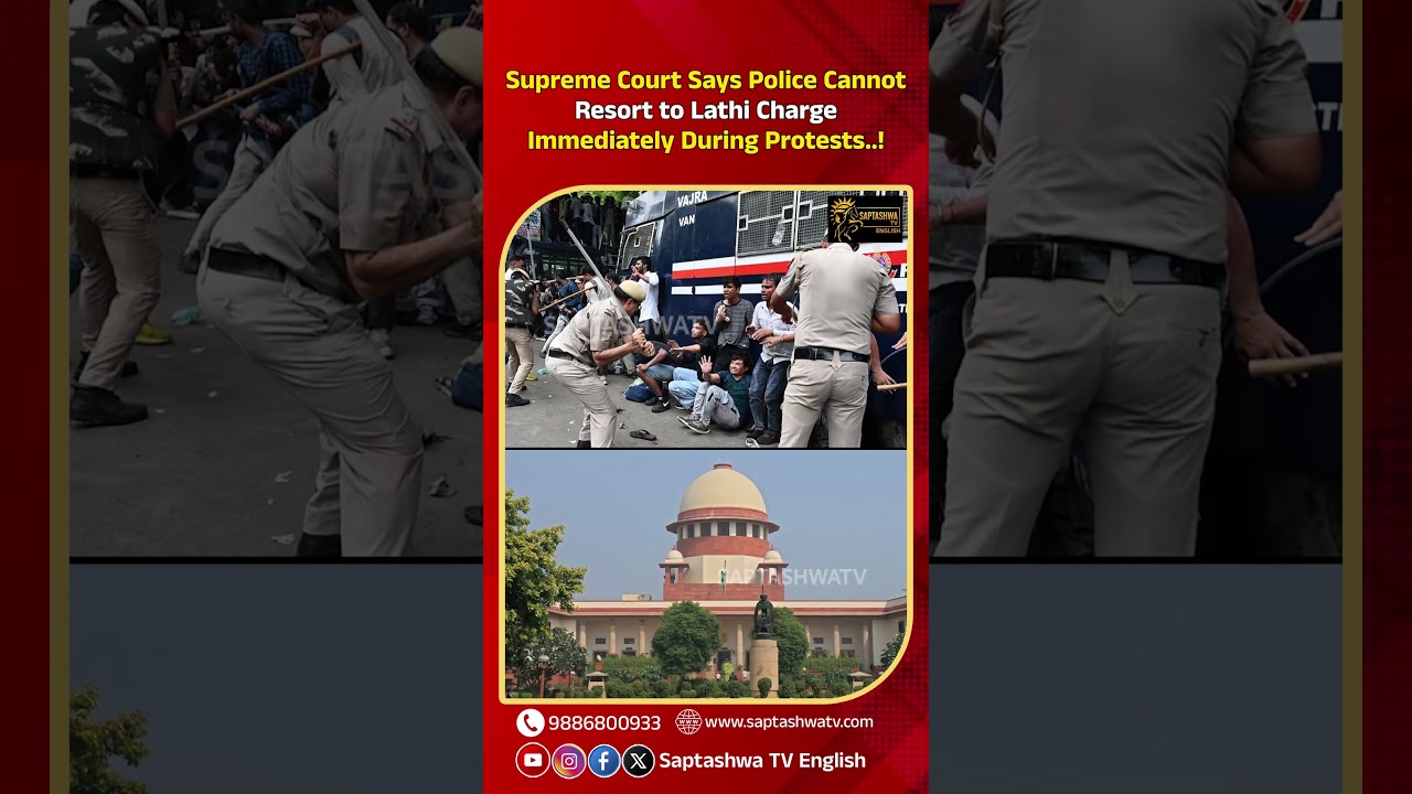 Supreme Court Says Police Cannot Resort to Lathi Charge Immediately During Protests..!