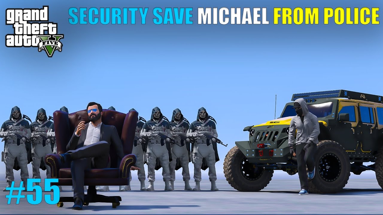 POWERFUL SECURITY SAVE MICHAEL FROM POLICE | GTA V GAMEPLAY | EPISODE#55 
