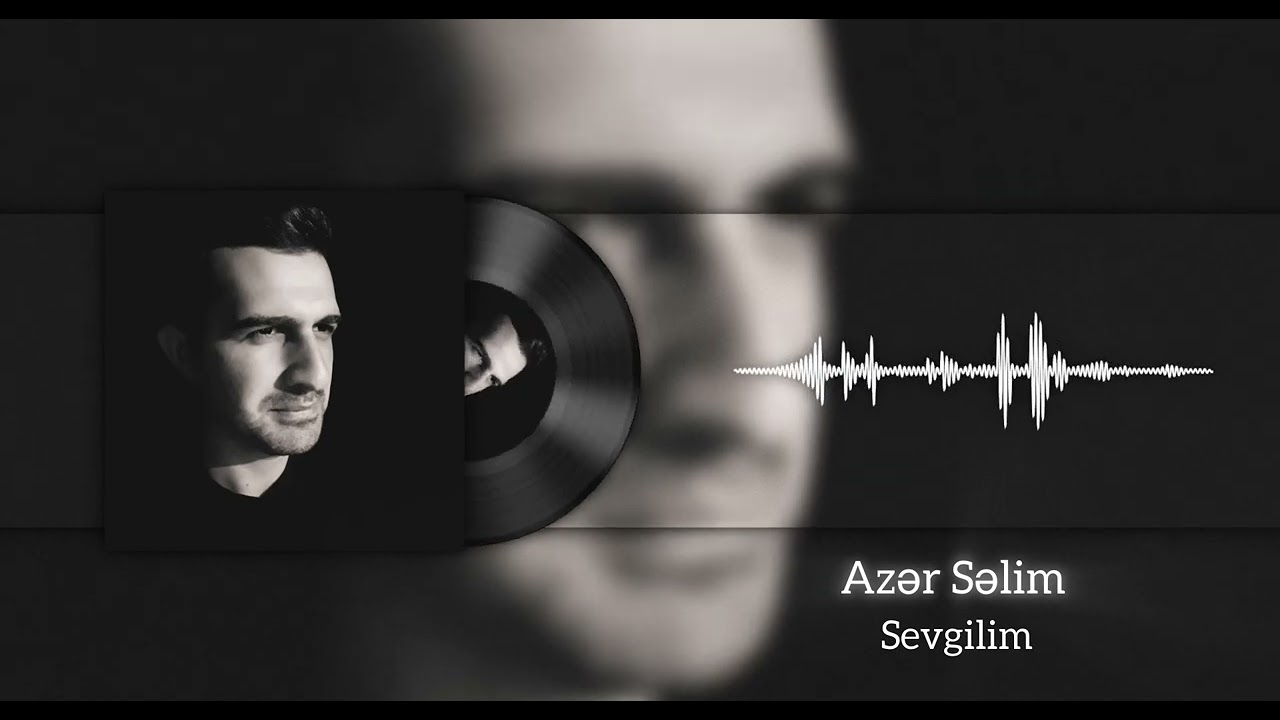 Azər Səlim - Sevgilim