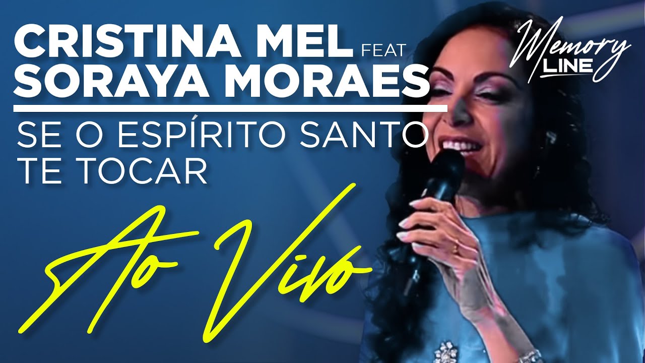 Cristina Mel - Se o Espírito Santo Te Tocar ft. Soraya Moraes (Ao Vivo)