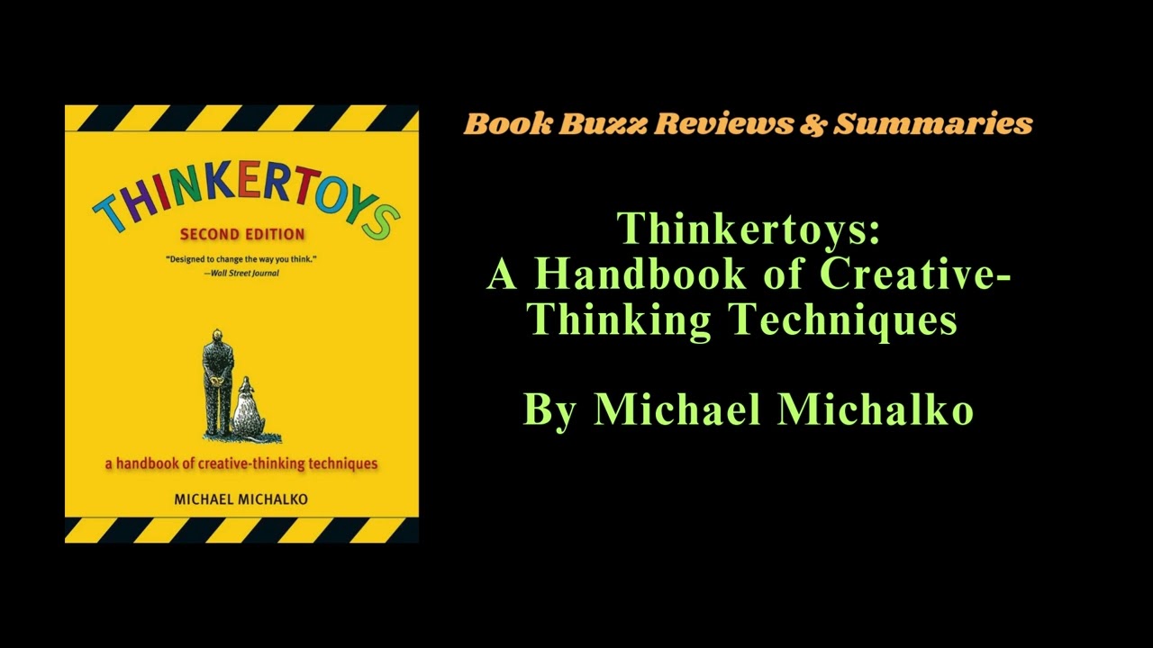 Thinkertoys: A Handbook of Creative-Thinking Techniques by Michael Michalko