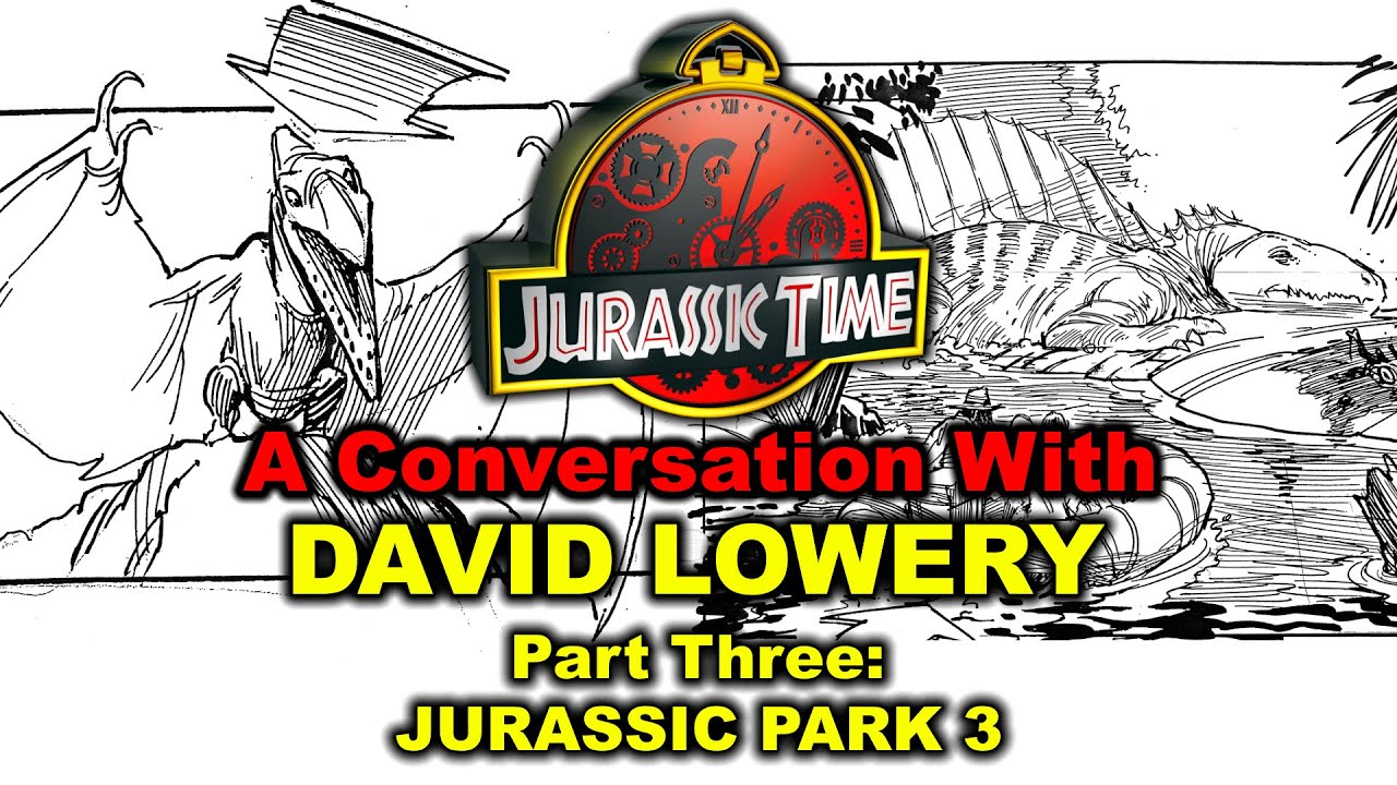 A Conversation With David Lowery - Jurassic Park Trilogy & Jurassic World Storyboard Artist: PART 3
