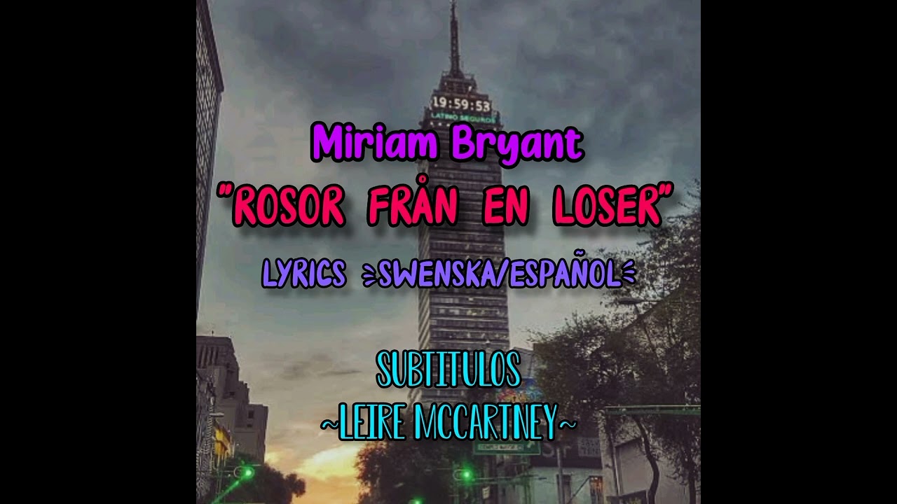 Miriam Bryant - Rosor från en loser (lyrics + spanish subs) 🍃