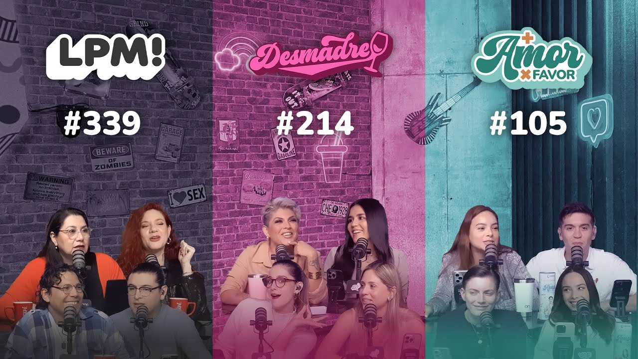 LPM! #339 | Desmadre #214 | Más Amor Por Favor #105