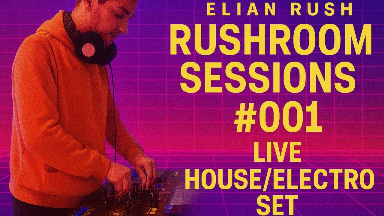 Elian Rush — RushRoom Sessions #001 | Live House/Electro Set (Original Tracks)