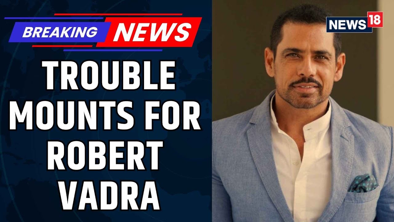 Robert Vadra Named Accused in ED Money Laundering Case | UK Defence Dealer Link | Congress | News18