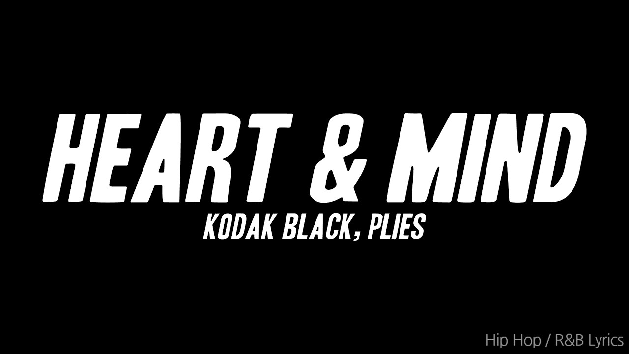 Kodak Black - Heart & Mind Ft. Plies (Lyrics)