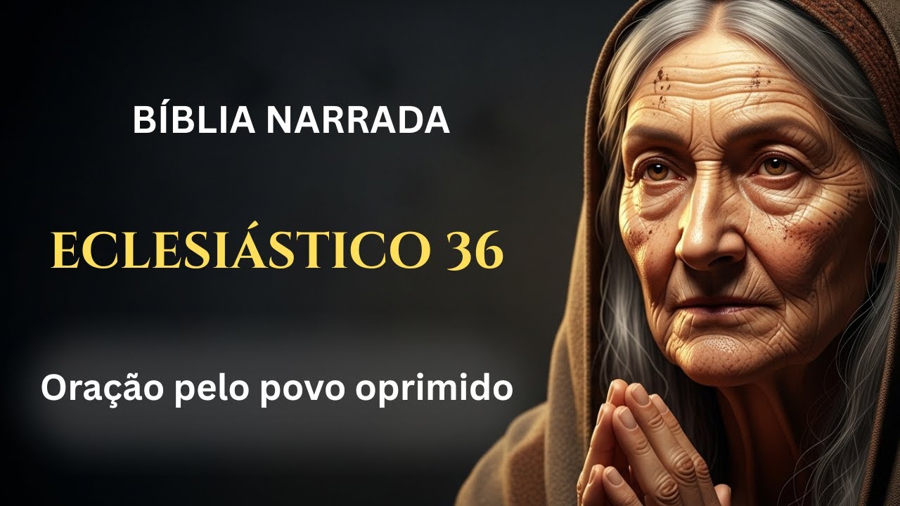 QUANDO DEUS ESCUTA O CLAMOR DOS JUSTOS  I ECLESIÁSTICO 36