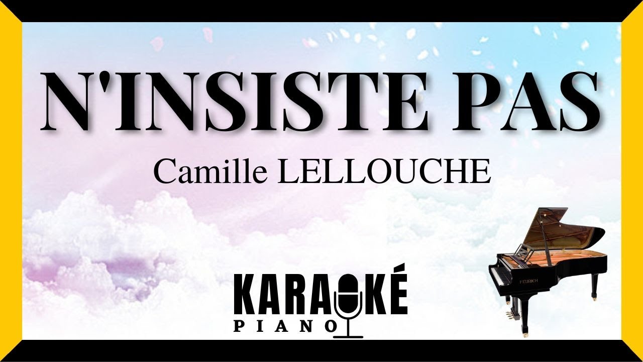 N'insiste pas - Camille LELLOUCHE (Karaoké Piano Français)