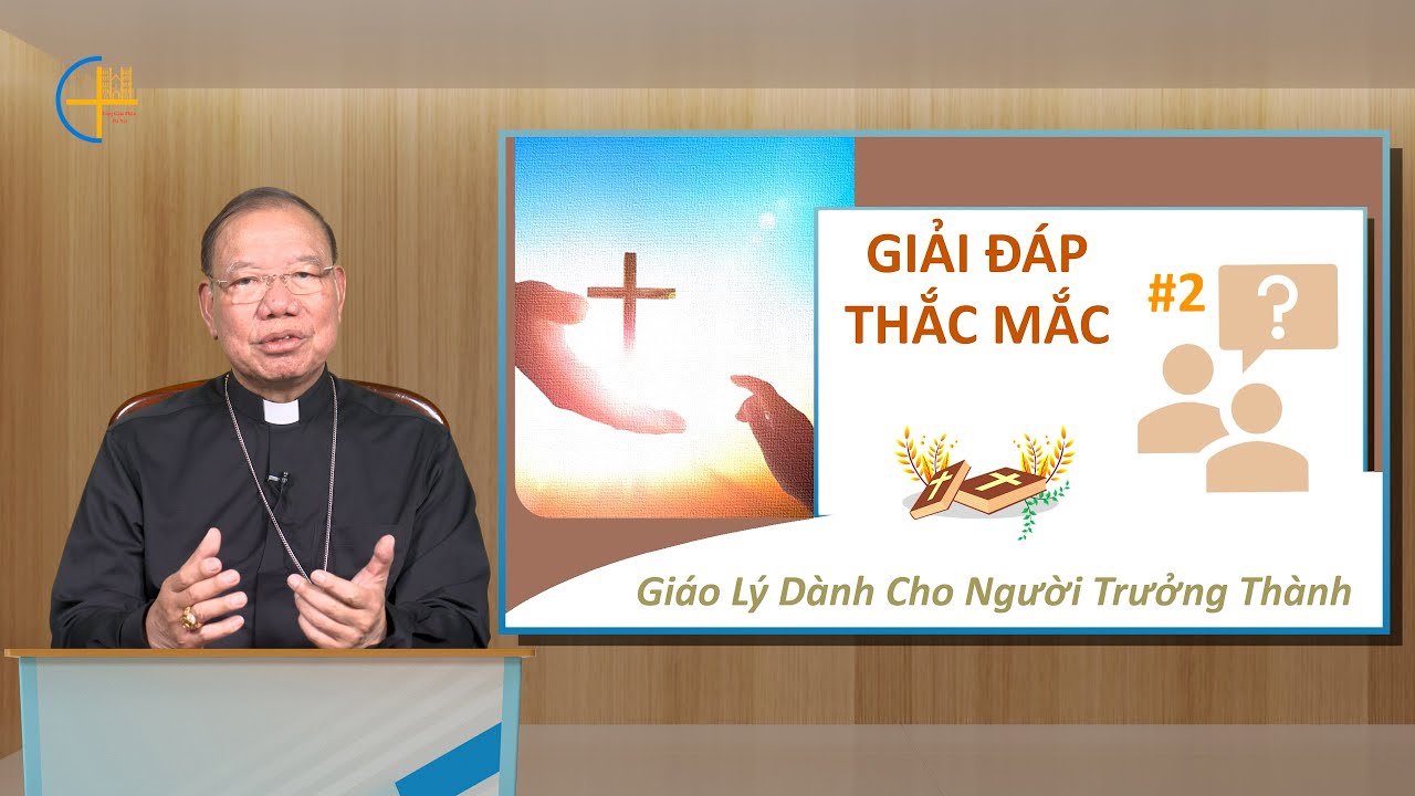 #2 Giải Đáp Thắc Mắc | Giáo lý cho người trưởng thành
