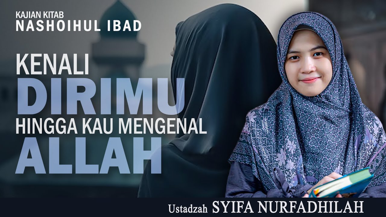 KENALI DIRIMU HINGGA KAU MENGENAL ALLAH | Ustadzah SYIFA NURFADHILAH | Kajian Kitab Nashoihul Ibad
