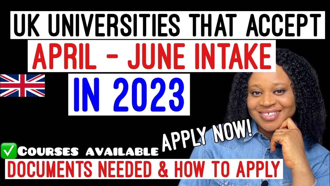 UK Universities that Accept April to June Intake For 2023, Documents Needed and How To Apply