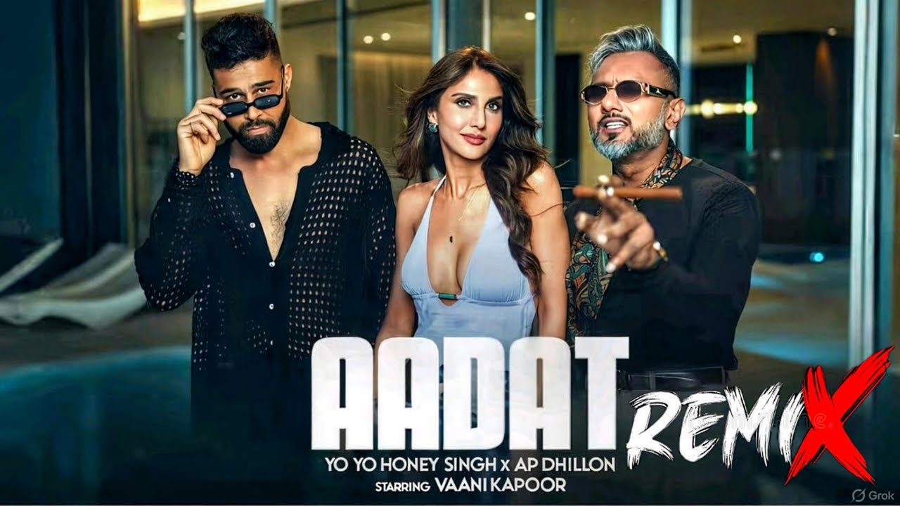 AADAT - Yo Yo HONEY SINGH l AP DHILLON l REMIXED VERSION 