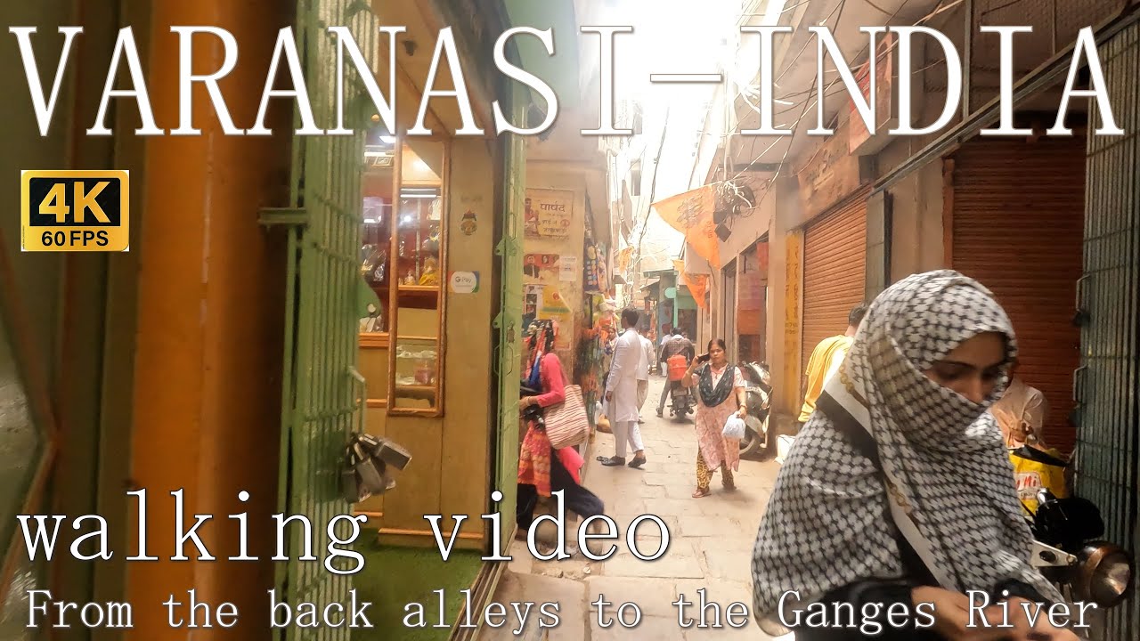 VARANASI INDIA 4K walking video from the back alleys to the ganges river high quality sound