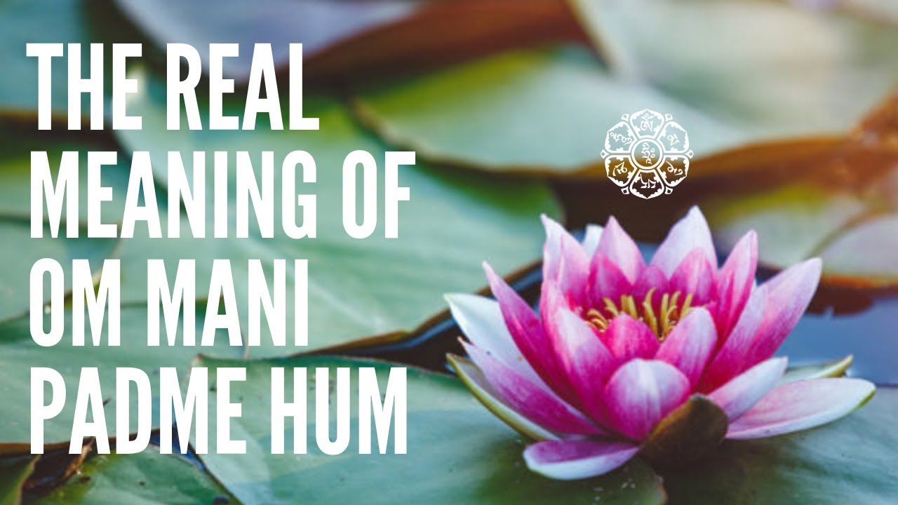 Om Mani Padme Hung - The True Meaning - Based on an Explanation by His Holiness the Dalai Lama