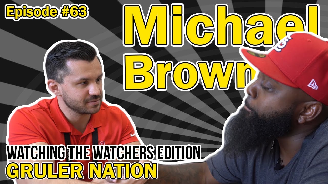 Watching the Watchers Edition on Gruler Nation Podcast with Public Figure, Michael Brown Sr.