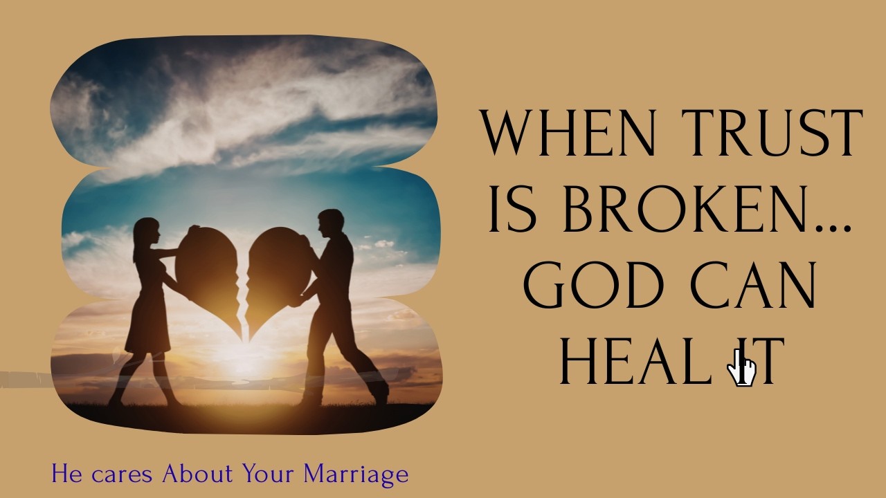 When Trust Has Been Broken/God Heals Wounds That Cut Deep