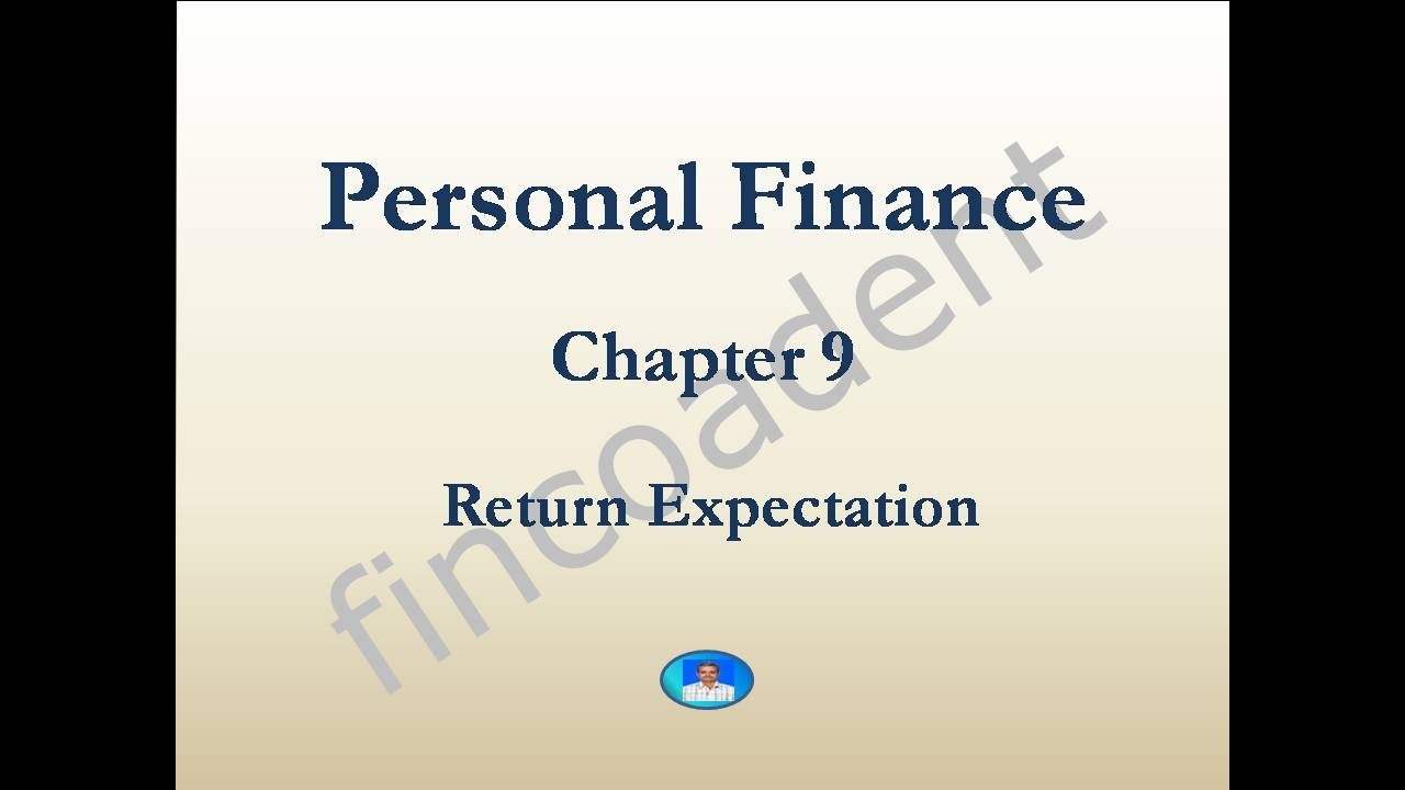 Personal Finance - Chapter 9 - Returns Expectation
