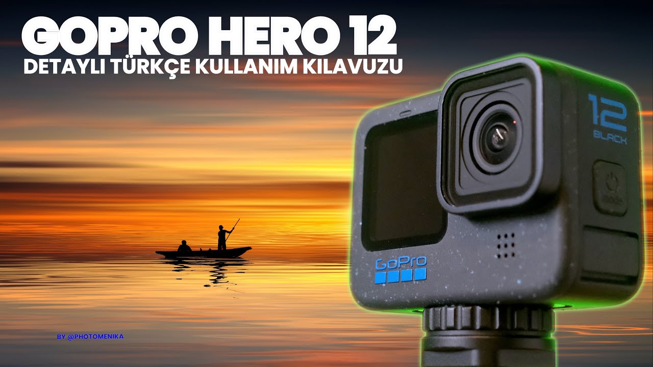 Gopro Hero 12 Detaylı Türkçe Kullanım Kılavuzu