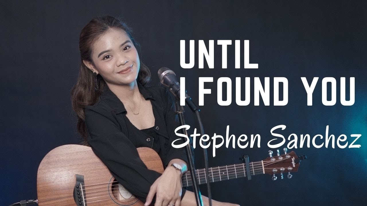 UNTIL I FOUND YOU - STEPHEN SANCHEZ | COVER BY REFINA MAHARATRI