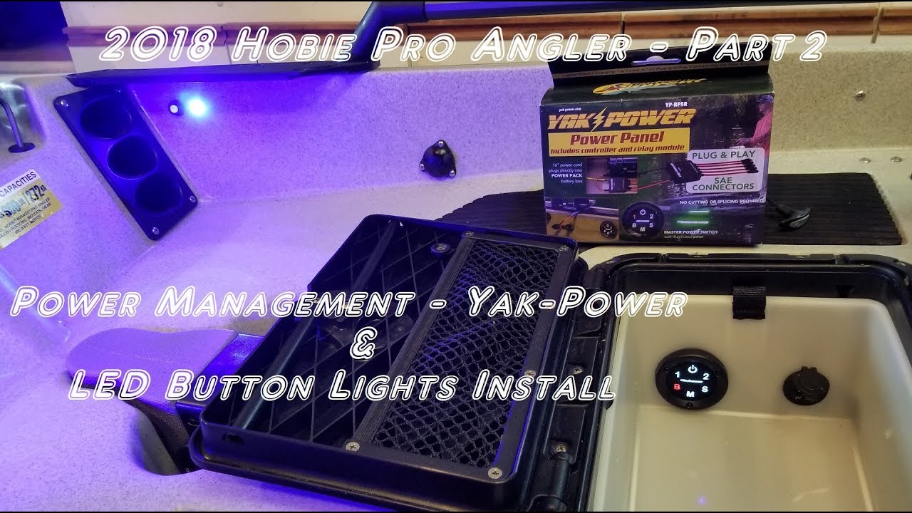 2018 Hobie Pro Angler - Part 2 - Power Management - Yak-Power and Button Lights install