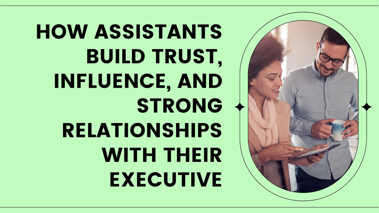 Как ассистенты выстраивают доверие, влияние и прочные отношения со своим руководителем