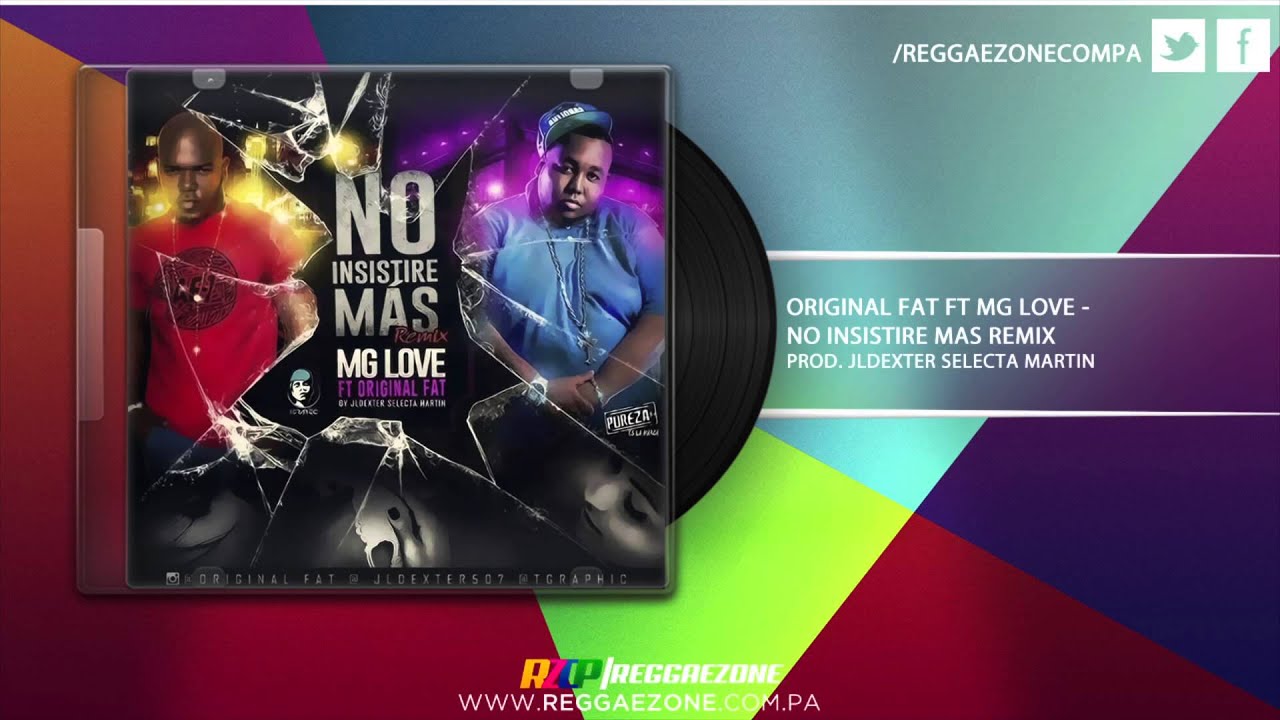 Original Fat Ft MG Love - No Insistire Mas (Remix)