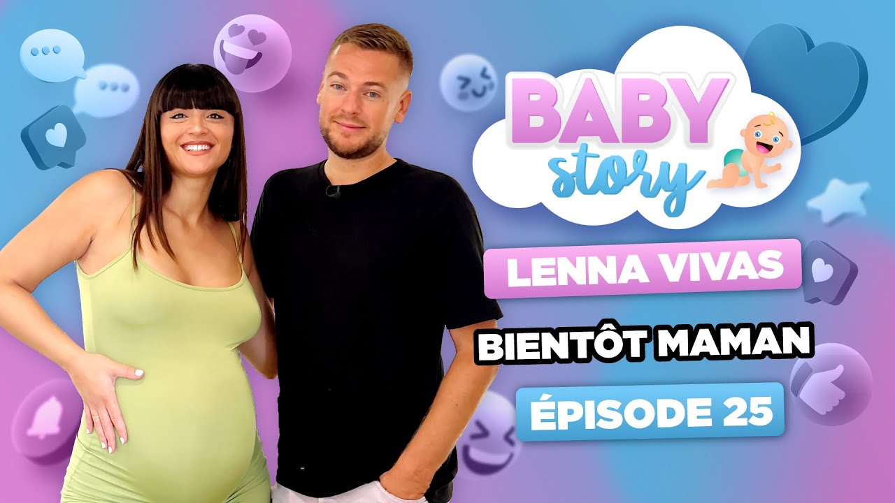 BABY STORY (ÉPISODE 25): LENNA VIVAS, BIENTÔT MAMAN