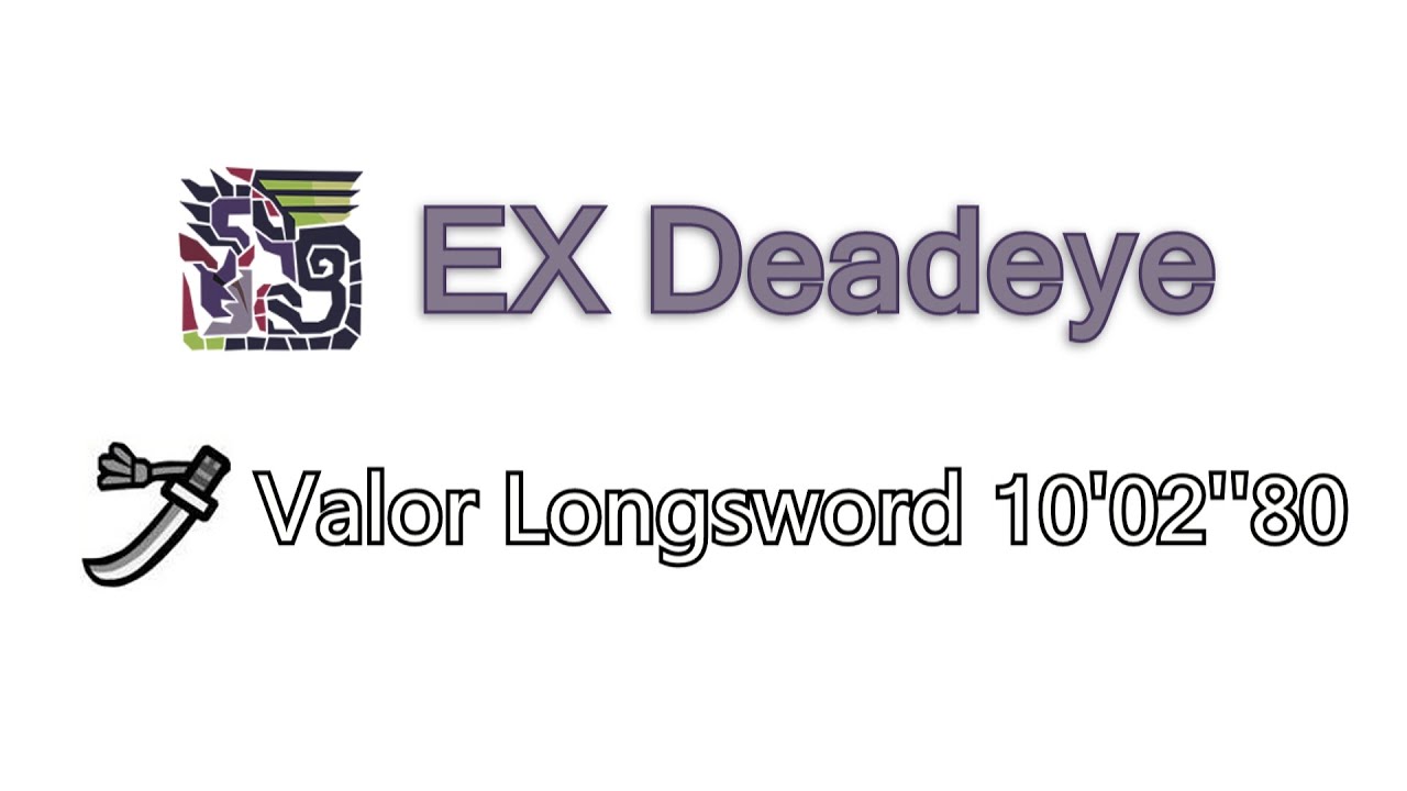 【MHGU】EX Deadeye - Valor Longsword 10'02''80