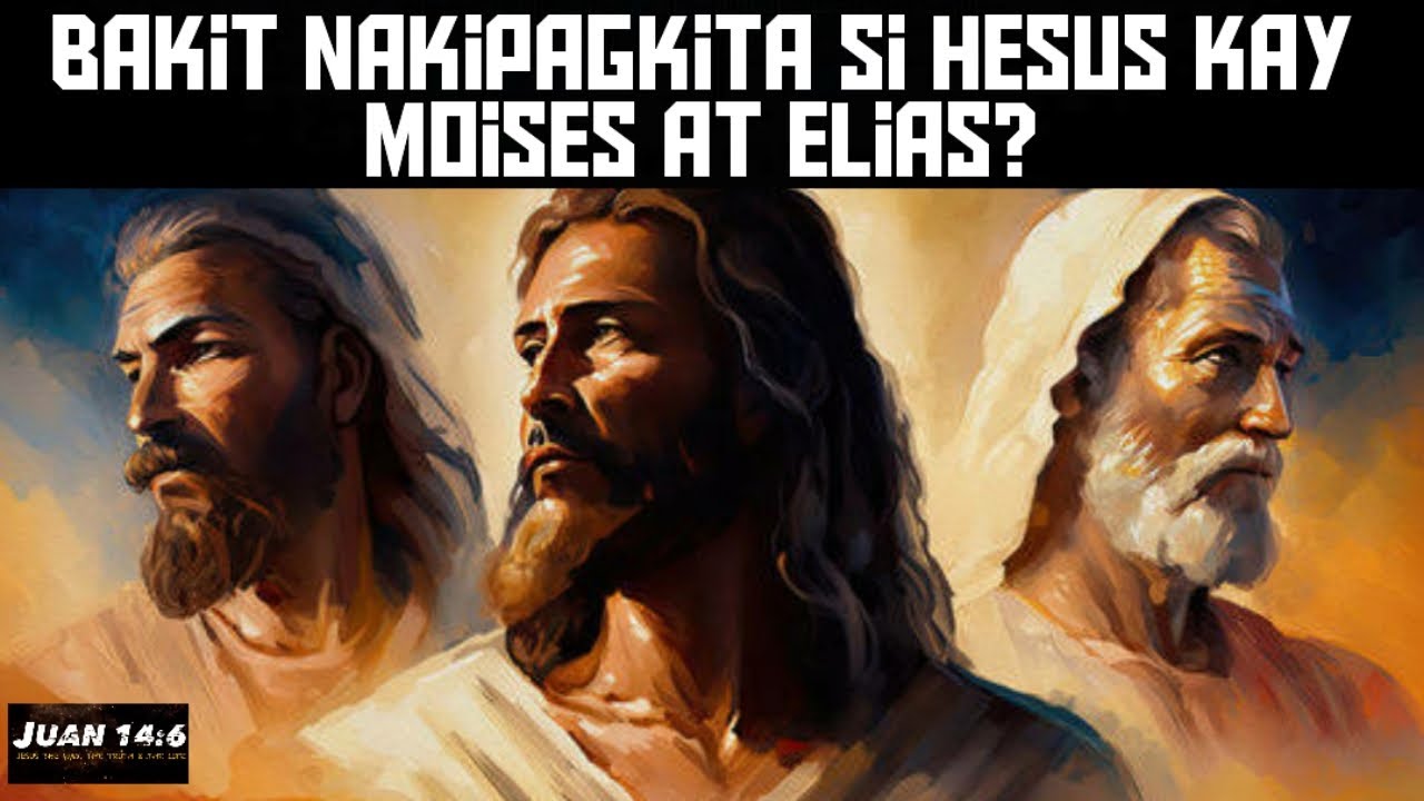Bakit nakipagkita si Hesus kay Moises at Elias? 