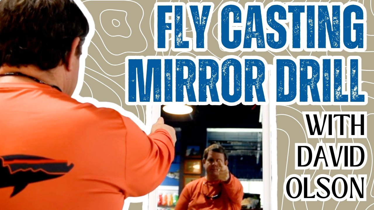 FLY CASTING MIRROR DRILL: WITH DAVID OLSON