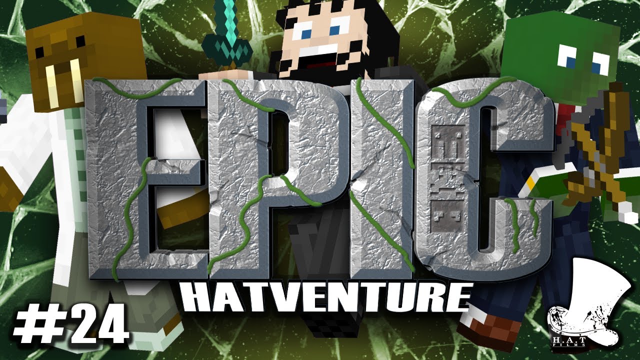 Hatventures - An Epic Hatventure #24
