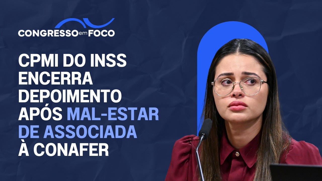 CPMI do INSS encerra depoimento após mal-estar de associada à Conafer