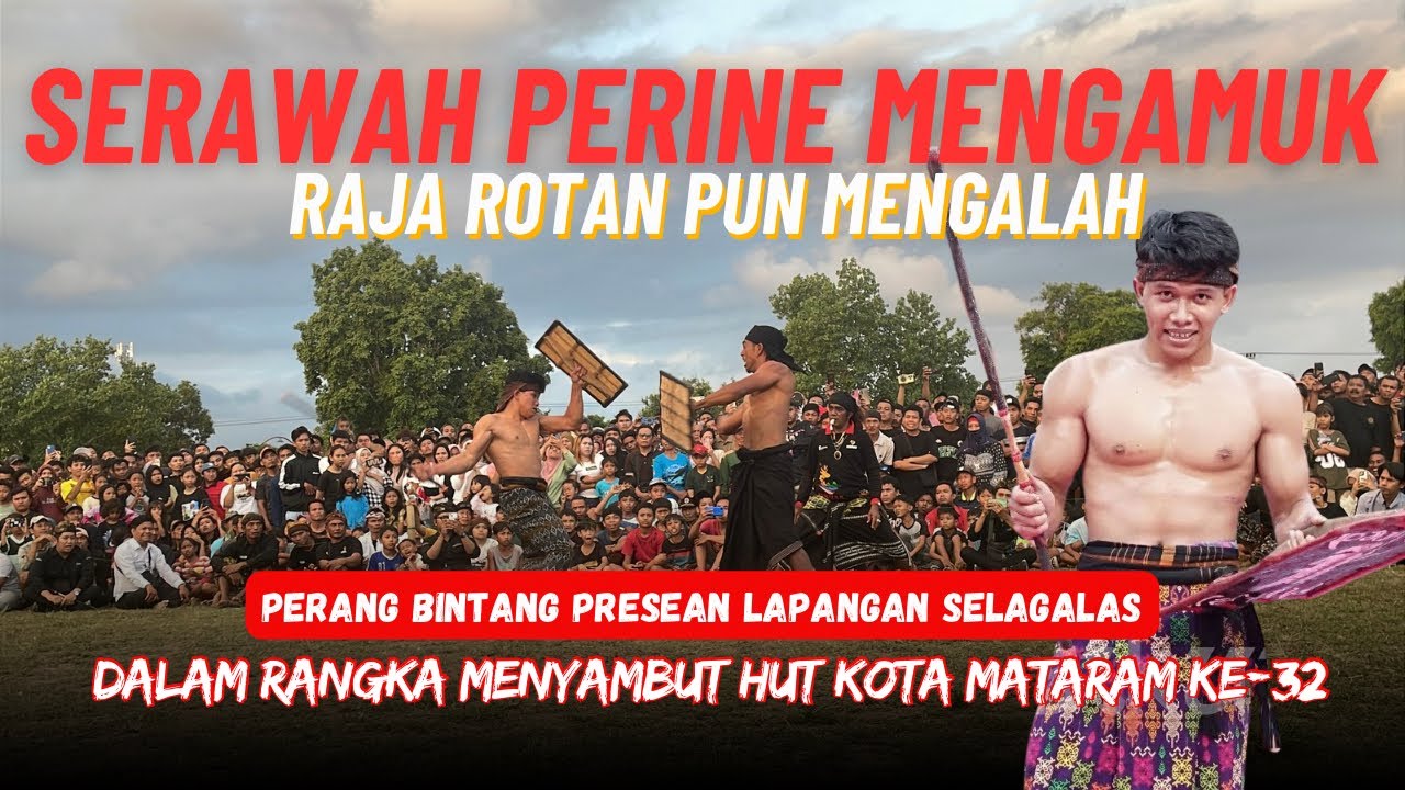 SERU SERAWAH PERINE VS RAJA ROTAN PRESEAN LAPANGAN SELAGALAS KOTA MATARAM