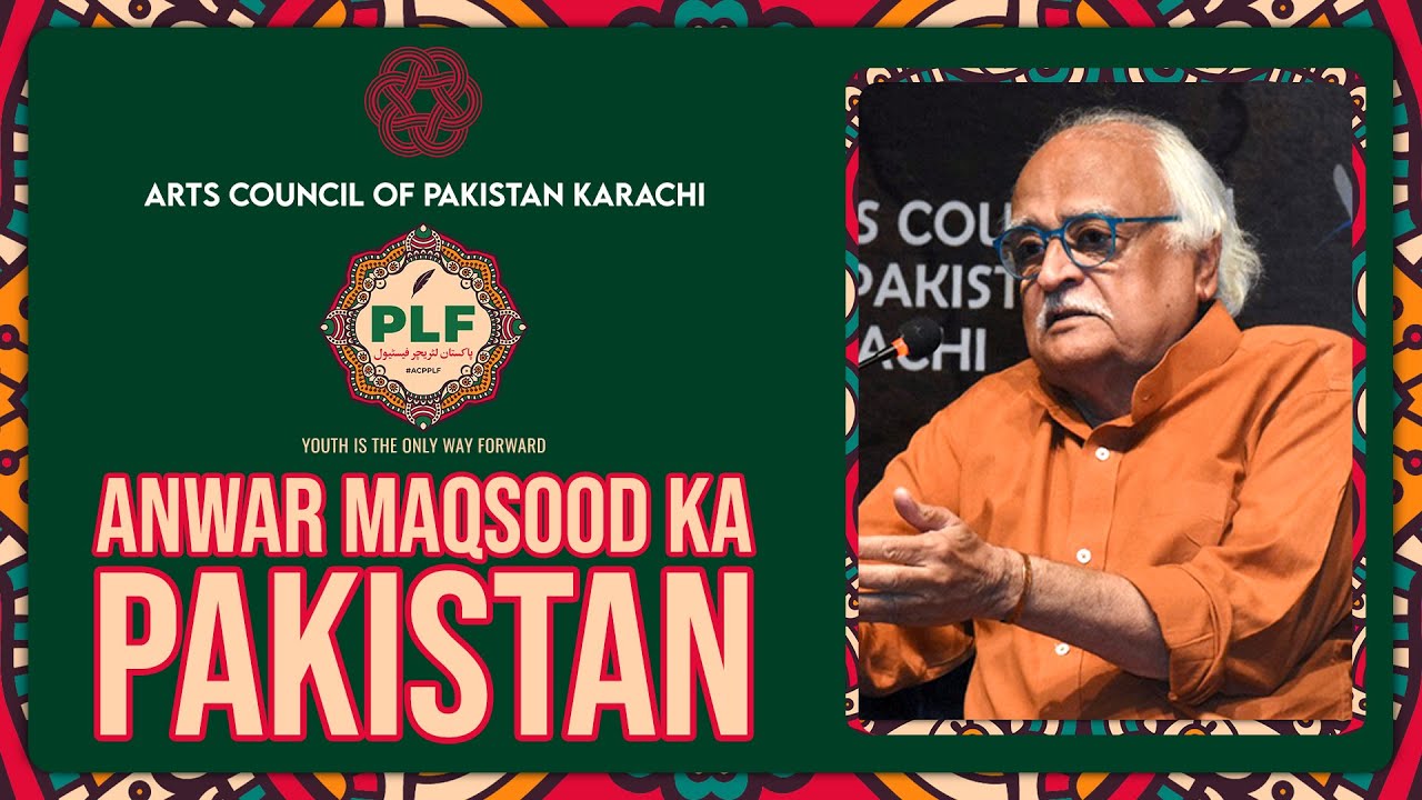 Anwar Maqsood Ka Pakistan | Pakistan Literature Festival Lahore Chapter | Arts Council Karachi