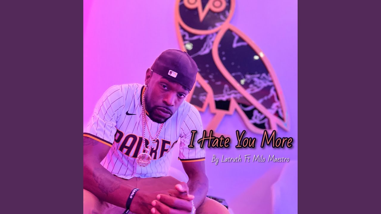 I Hate You More (feat. Milo Maestro)