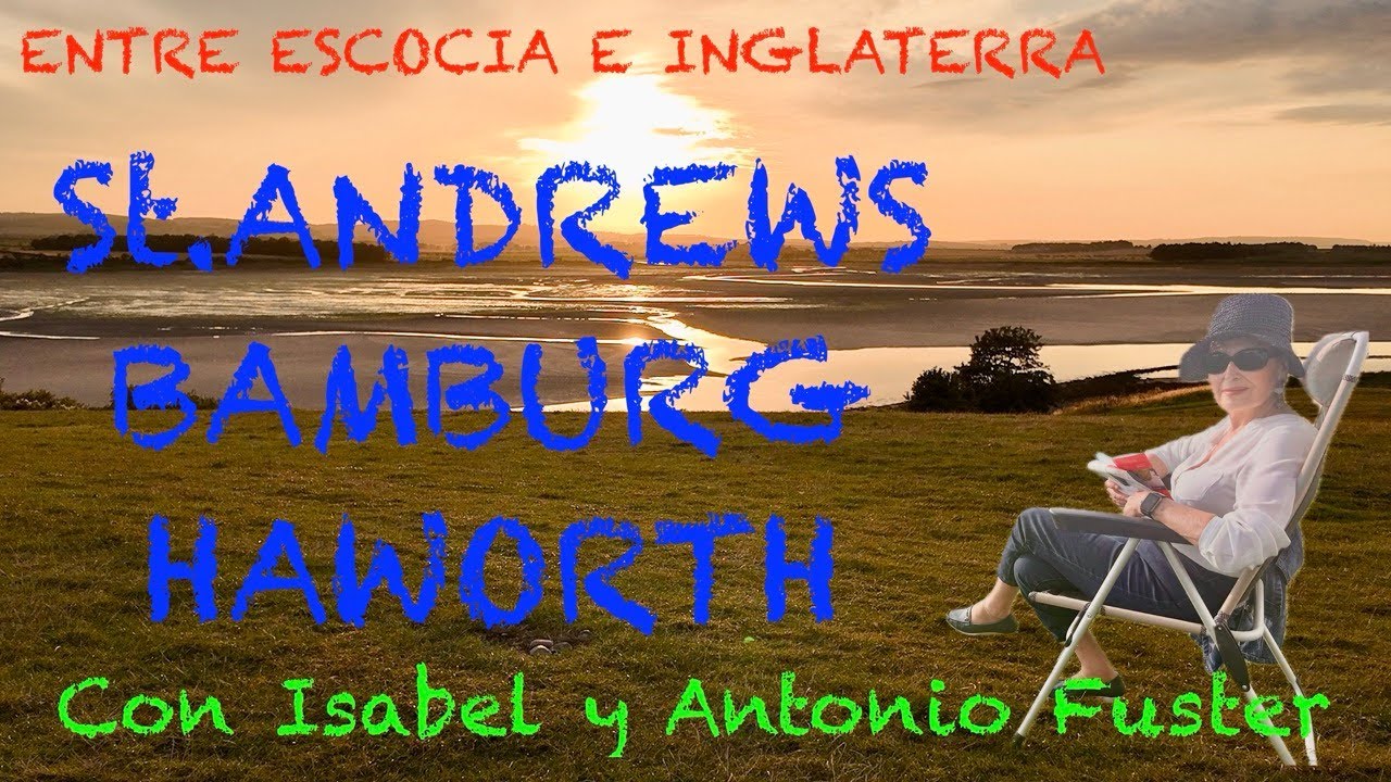 199 INGLATERRA: ST ANDREWS BAMBURGH HAWORTH en AUTOCARAVANA con Isabel y Antonio Fuster