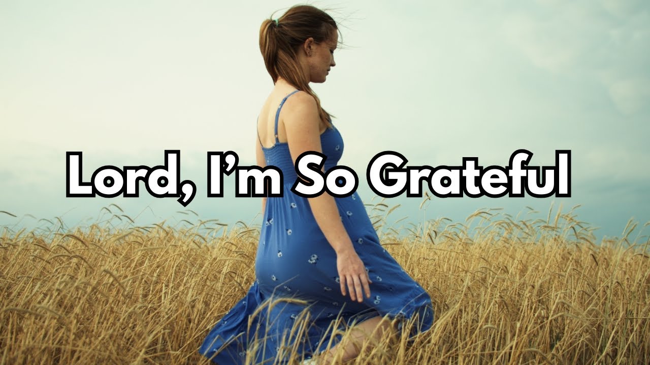 Ella Scott - Lord, I&rsquo;m So Grateful (Official Music Video)