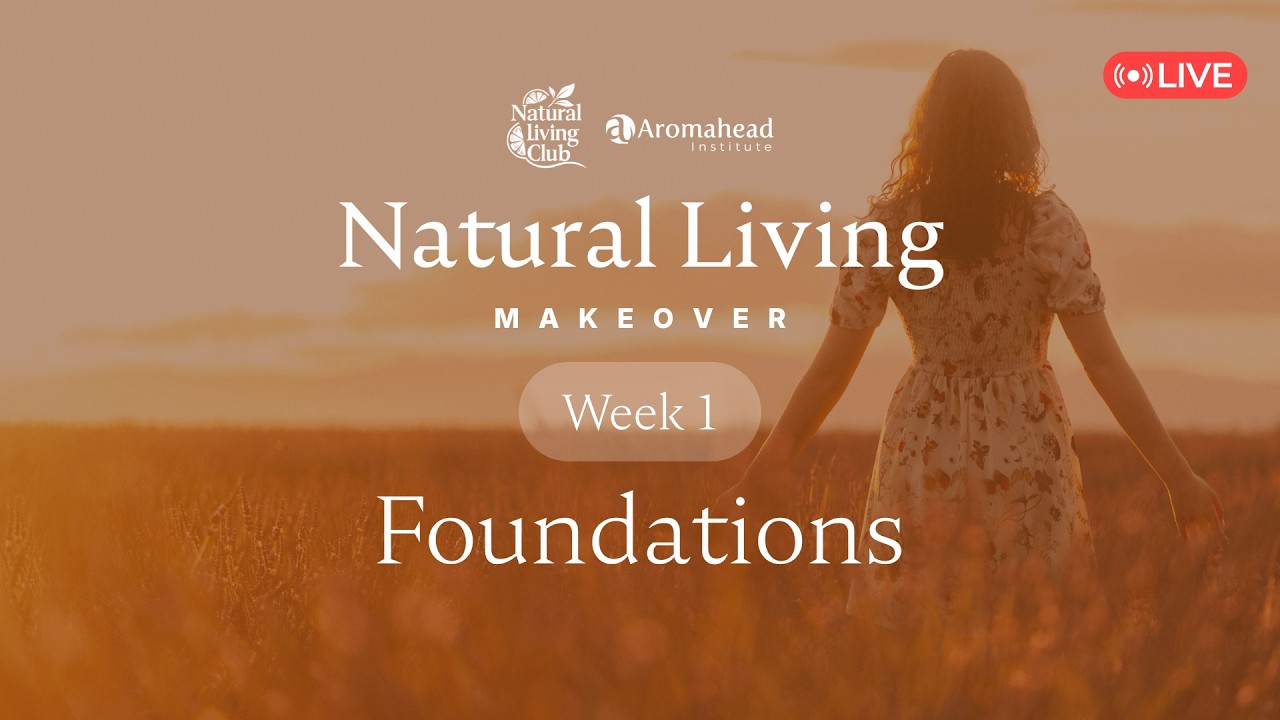 🔴 LIVE: Natural Living Makeover (Week 1) - Essential Oil Foundations