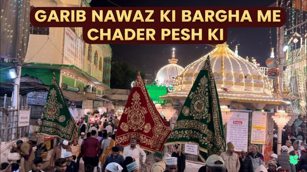 Ajmer Vlog 3 | Aaj Hai Chadar Sarif |